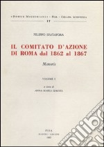 Il comitato d'azione di Roma dal 1862 al 1867. Vol. 1