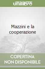 Mazzini e la cooperazione libro