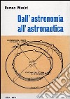 Dall'astronomia all'astronautica libro