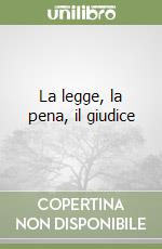 La legge, la pena, il giudice libro