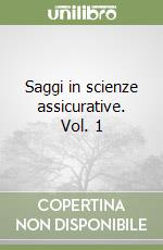 Saggi in scienze assicurative. Vol. 1 libro