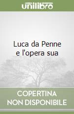 Luca da Penne e l'opera sua libro