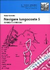Navigare lungocosta. Vol. 5: Corsica e Sardegna libro