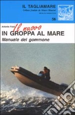 Il nuovo in groppa al mare. Manuale del gommone libro