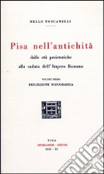 Pisa nell'antichità (rist. anast. 1933). Vol. 1: Dalle età preistoriche alla caduta dell'impero romano libro