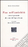 Pisa nell'antichità (rist. anast. 1933). Vol. 1: Dalle età preistoriche alla caduta dell'impero romano libro