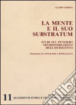 La mente e il suo substratum. Studi sul pensiero neurofisiologico del l'Ottocento libro