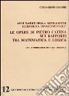 Alle radici della rivoluzione scientifica rinascimentale. Le opere di Pietro Catena sui rapporti tra matematica e logica libro