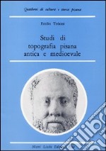 Studi di topografia pisana antica e medievale