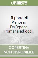 Il porto di Pianosa. Dall'epoca romana ad oggi