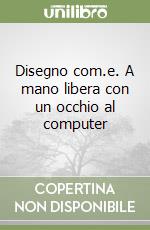 Disegno com.e. A mano libera con un occhio al computer libro