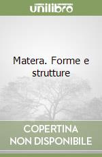 Matera. Forme e strutture