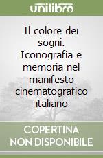 Il colore dei sogni. Iconografia e memoria nel manifesto cinematografico italiano libro