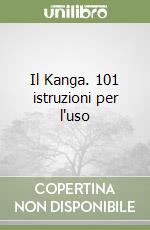 Il Kanga. 101 istruzioni per l'uso libro