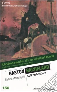 Gaston Bachelard. Sull'architettura libro
