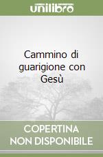 Cammino di guarigione con Gesù libro