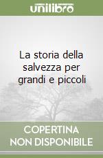 La storia della salvezza per grandi e piccoli