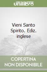 Vieni Santo Spirito. Ediz. inglese libro