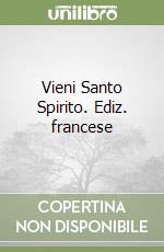 Vieni Santo Spirito. Ediz. francese libro