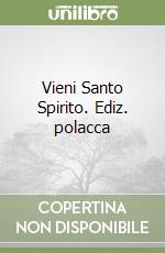 Vieni Santo Spirito. Ediz. polacca libro