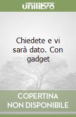 Chiedete e vi sarà dato. Con gadget libro