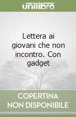 Lettera ai giovani che non incontro. Con gadget libro