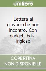 Lettera ai giovani che non incontro. Con gadget. Ediz. inglese libro