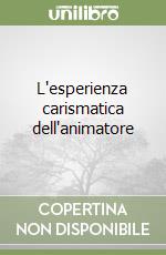 L'esperienza carismatica dell'animatore libro