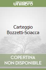 Carteggio Bozzetti-Sciacca libro