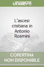 L'ascesi cristiana in Antonio Rosmini libro