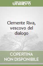 Clemente Riva, vescovo del dialogo libro