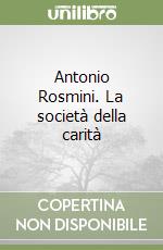 Antonio Rosmini. La società della carità libro