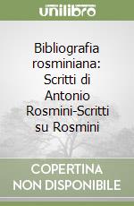 Bibliografia rosminiana: Scritti di Antonio Rosmini-Scritti su Rosmini libro