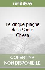 Le cinque piaghe della Santa Chiesa