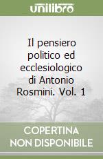 Il pensiero politico ed ecclesiologico di Antonio Rosmini. Vol. 1 libro