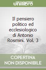 Il pensiero politico ed ecclesiologico di Antonio Rosmini. Vol. 3 libro