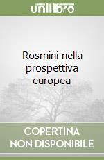 Rosmini nella prospettiva europea libro