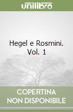 Hegel e Rosmini. Vol. 1 libro