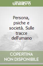 Persona, psiche e società. Sulle tracce dell'umano libro