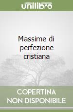 Massime di perfezione cristiana libro