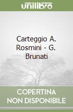 Carteggio A. Rosmini - G. Brunati libro