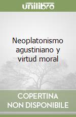 Neoplatonismo agustiniano y virtud moral libro