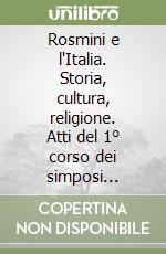 Rosmini e l'Italia. Storia, cultura, religione. Atti del 1° corso dei simposi rosminiani straordinari (Stresa 21-25 agosto 2023) libro