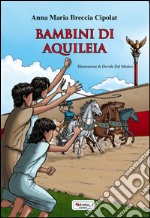 Bambini di Aquileia libro