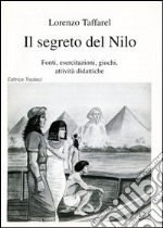 Il segreto del Nilo. Fonti, esercitazioni, giochi, attività didattiche libro