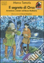 Il segreto di Orso. Avventure e misteri nel basso Medioevo