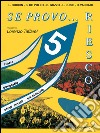 Se provo... Riesco. Quaderno operativo di storia; geografia; studi sociali; educazione stradale. Per la Scuola elementare. Vol. 5 libro