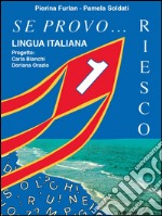 Se provo... Riesco. Quaderno operativo di lingua italiana. Per la Scuola elementare. Vol. 1 libro