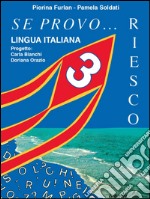 Se provo... Riesco. Quaderno operativo di lingua italiana. Per la Scuola elementare. Vol. 3 libro