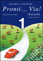 Pronti... via! Italiano. Per la 1ª classe elementare libro